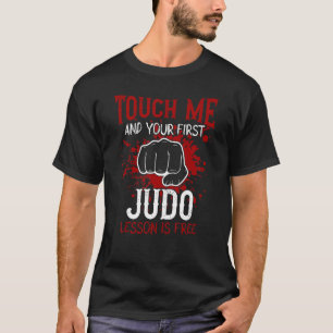 Touch Me And Your First Judo Lesson Is Free T-Shirt