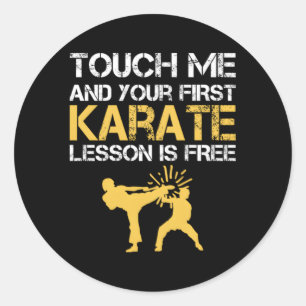 Touch Me And Your First Karate Lesson Is Free Classic Round Sticker