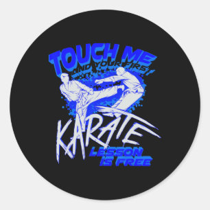Touch Me And Your First Karate Lesson Is Free Gift Classic Round Sticker