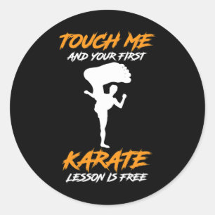 Touch Me And Your First Karate Lesson Is Free Gift Classic Round Sticker