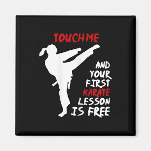 Touch Me And Your First Karate Lesson Is Free I Wo Magnet