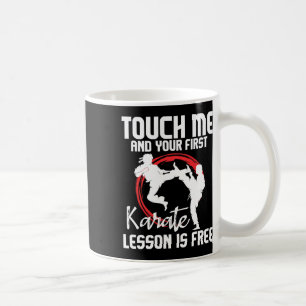 Touch Me And Your First Karate Lesson Is Free - Ka Coffee Mug