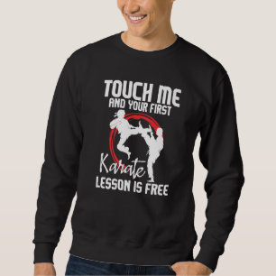 Touch Me And Your First Karate Lesson Is Free Kara Sweatshirt