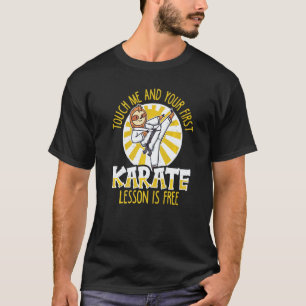 Touch Me And Your First Karate Lesson Is Free Kara T-Shirt