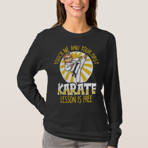 Touch Me And Your First Karate Lesson Is Free Kara T-Shirt