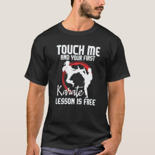Touch Me And Your First Karate Lesson Is Free Kara T-Shirt