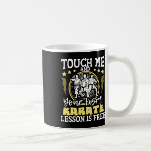 Touch Me And Your First Karate Lesson Is Free - Mm Coffee Mug