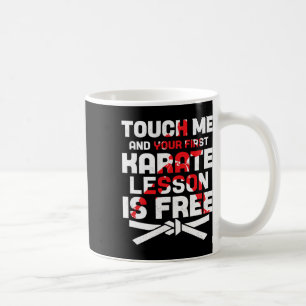 Touch Me And Your First Karate Lesson Is Free Spor Coffee Mug