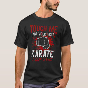Touch Me And Your First Karate Lesson Is Free T-Shirt