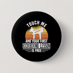 Touch Me And Your First Kickboxing Lesson Is Free  6 Cm Round Badge