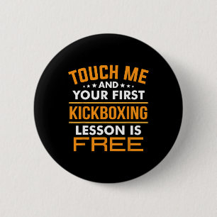 Touch Me And Your First Kickboxing Lesson Is Free  6 Cm Round Badge