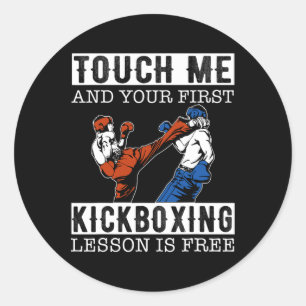 Touch Me And Your First Kickboxing Lesson Is Free Classic Round Sticker