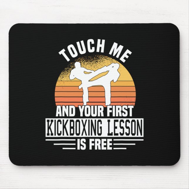 Touch Me And Your First Kickboxing Lesson Is Free  Mouse Pad (Front)