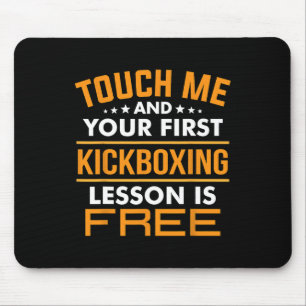 Touch Me And Your First Kickboxing Lesson Is Free Mouse Pad