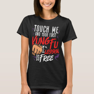 Touch Me And Your First Kung Fu Lesson Is Free Mar T-Shirt
