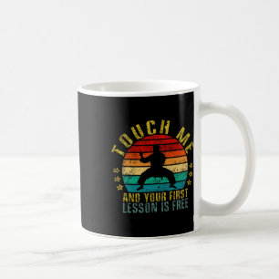 Touch Me And Your First Lesson Is Free Funny Retro Coffee Mug