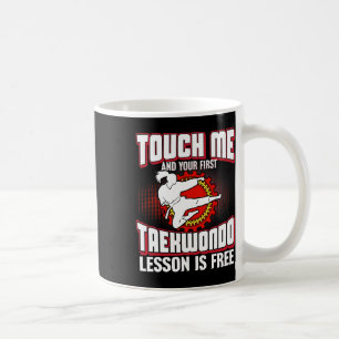 Touch Me And Your First Taekwondo Lesson Is Free Coffee Mug