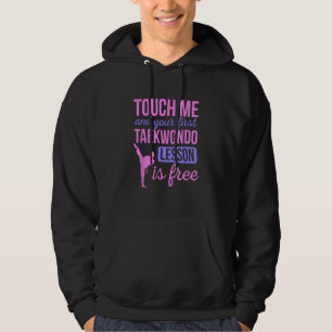 Touch Me And Your First Taekwondo Lesson Is Free M Hoodie