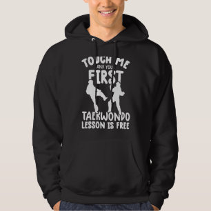 Touch Me And Your First taekwondo Lesson Is Free t Hoodie