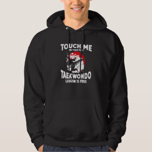 Touch Me And Your First Taekwondo Lesson Is Free T Hoodie
