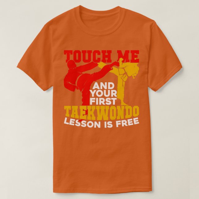 Touch Me And Your First Taekwondo Lesson Is Free  T-Shirt (Design Front)