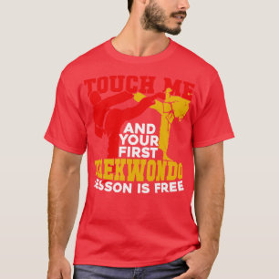 Touch Me And Your First Taekwondo Lesson Is Free T-Shirt