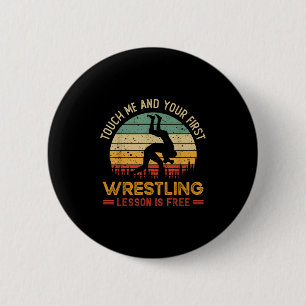 Touch Me And Your First Wrestling Lesson Is Free  6 Cm Round Badge
