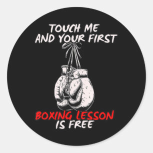 Touch Me and Your Ft Boxing Lesson is Boxer Classic Round Sticker