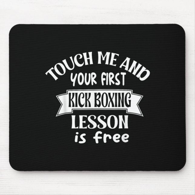 Touch me and your ft kick boxing lesson is - funny mouse pad (Front)