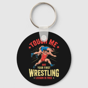 Touch Me and Your Ft Wrestling Lesson is Wrestler Key Ring