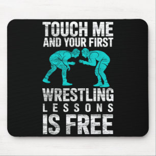 Touch Me and Your Ft Wrestling Lesson is Wrestler Mouse Pad