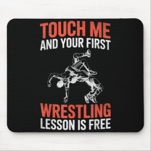 Touch Me and Your Ft Wrestling Lesson is Wrestler Mouse Pad
