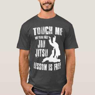 Touch Me First Jiu Jitsu Lesson Is Free Jiujitsu T-Shirt