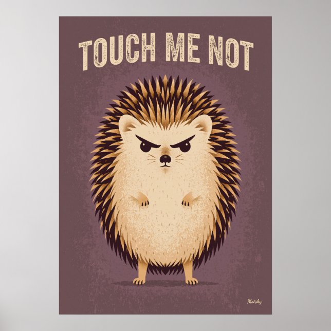 Touch Me Not – Funny Angry Hedgehog Cartoon Poster (Front)