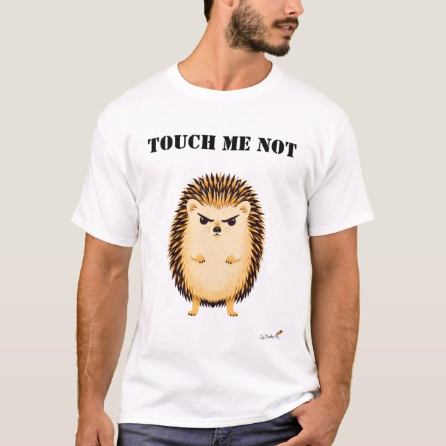 Touch Me Not Funny Grumpy Hedgehog T-Shirt (Front)