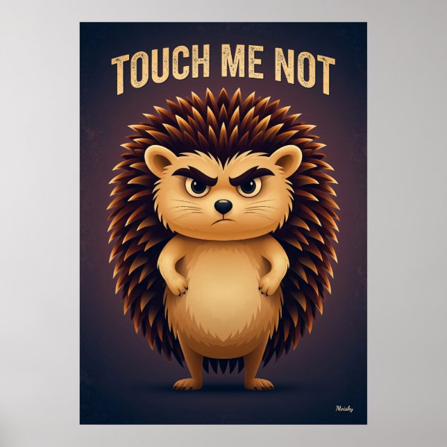 Touch Me Not Hedgehog – Funny Cartoon Character Poster (Front)