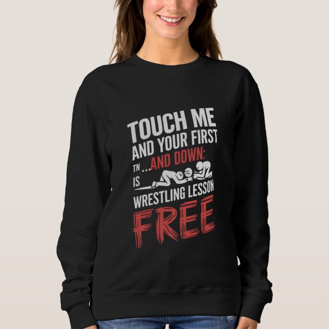 "Touch Me, Wrestling Graphic Design" Sweatshirt (Front)
