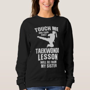 Touch Me Your First Taekwondo Lesson Will Be From Sweatshirt