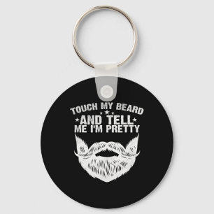 Touch My Beard And Tell Me I&#; m Pretty Funny Fat Key Ring