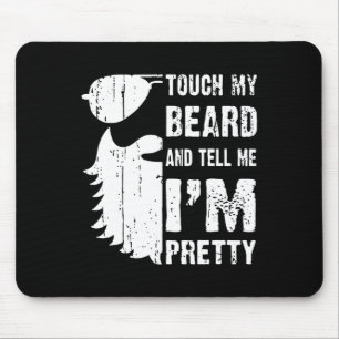 Touch My Beard And Tell Me Im Pretty Beard Quote F Mouse Pad