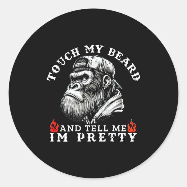 Touch My Beard And Tell Me I'm Pretty Funny Monkey Classic Round Sticker (Front)
