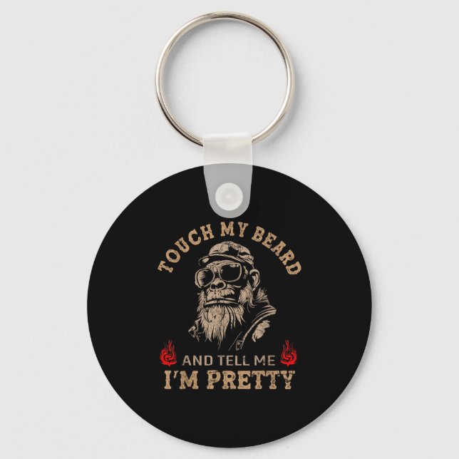 Touch My Beard And Tell Me I'm Pretty Monkey Funny Key Ring (Front)