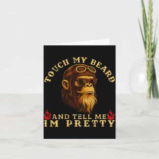 Touch My Beard And Tell Me I'm Pretty Monkey (on B Card