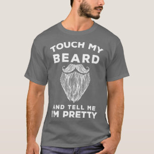 Touch My Beard And Tell Me Ix27m Pretty Funny Bear T-Shirt