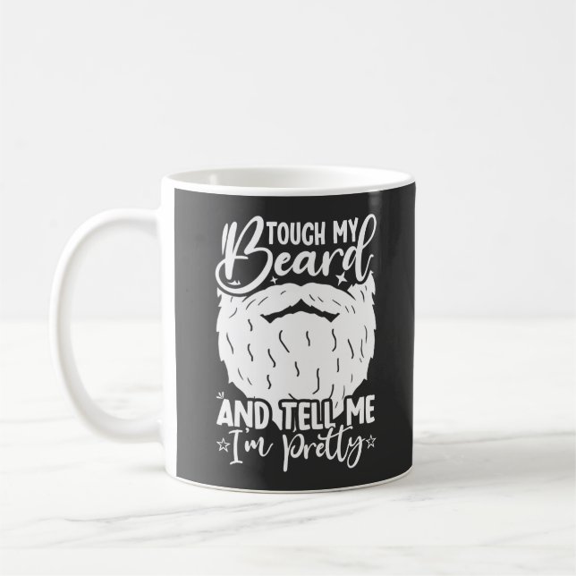 Touch My Beard Pretty Dad Funny Father Sarcastic Coffee Mug (Left)