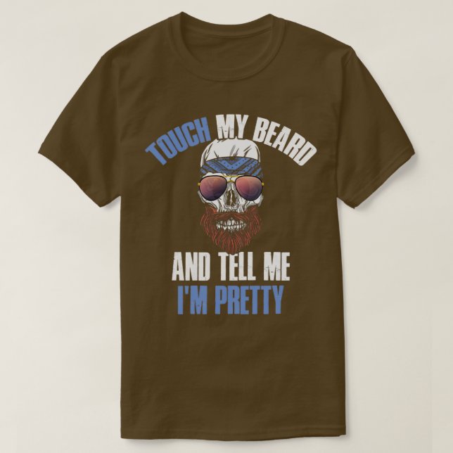 Touch My Beard Tell Me Ix27m Pretty Funny Beard Gi T-Shirt (Design Front)
