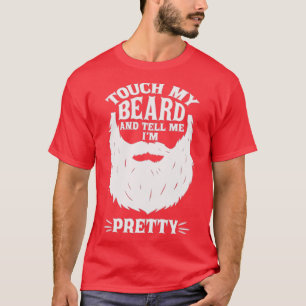 Touch my beard tell me pretty Classic TShirt