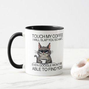 Touch my coffee and i will slap you mug