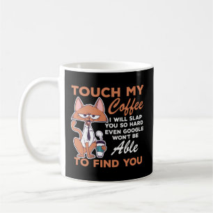 Touch My Coffee Coffee I Will Slap You So Hard Mug