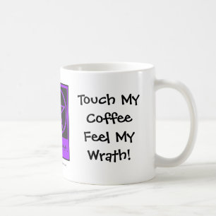 Touch my Coffee Feel My Wrath! Coffee-addicts Cup